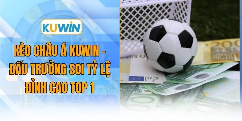 keo chau a kuwin dau truong soi ty le dinh cao top 1
